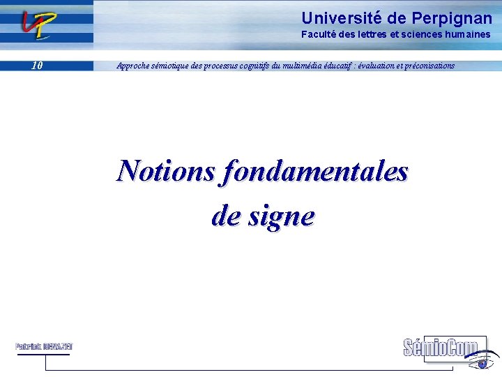 Université de Perpignan Faculté des lettres et sciences humaines 10 Approche sémiotique des processus