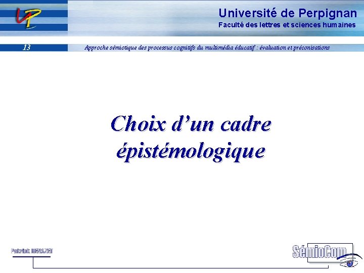 Université de Perpignan Faculté des lettres et sciences humaines 13 Approche sémiotique des processus