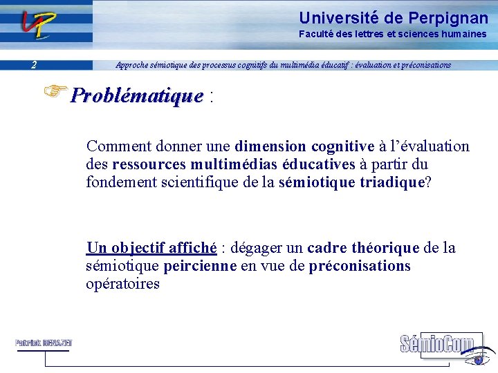 Université de Perpignan Faculté des lettres et sciences humaines 2 Approche sémiotique des processus