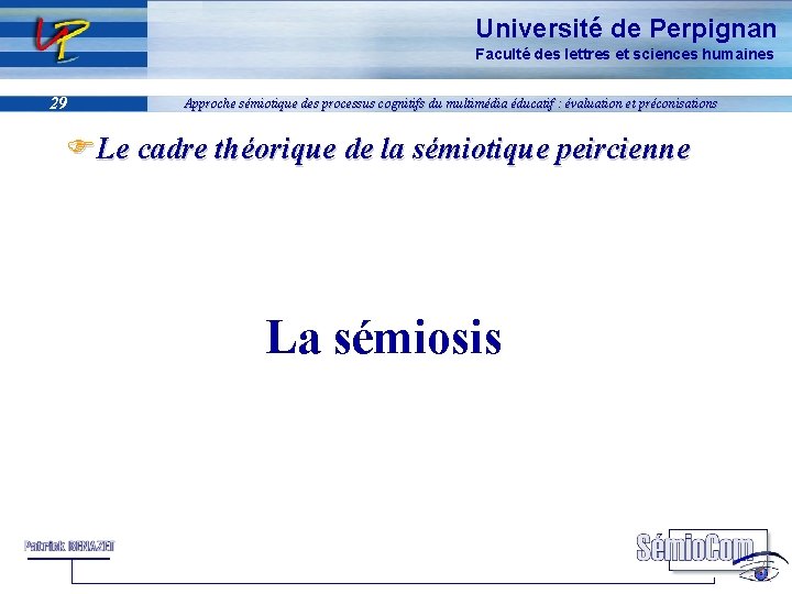 Université de Perpignan Faculté des lettres et sciences humaines 29 Approche sémiotique des processus