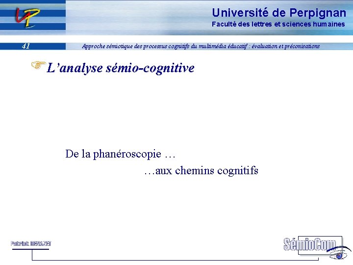 Université de Perpignan Faculté des lettres et sciences humaines 41 Approche sémiotique des processus