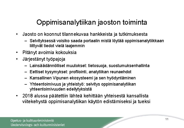 Oppimisanalytiikan jaoston toiminta • Jaosto on koonnut tilannekuvaa hankkeista ja tutkimuksesta – Selvityksessä voisiko