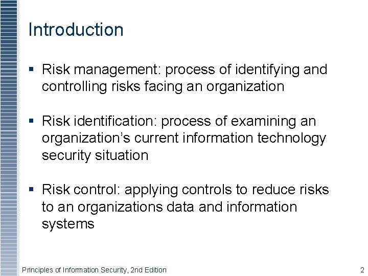 Introduction § Risk management: process of identifying and controlling risks facing an organization §