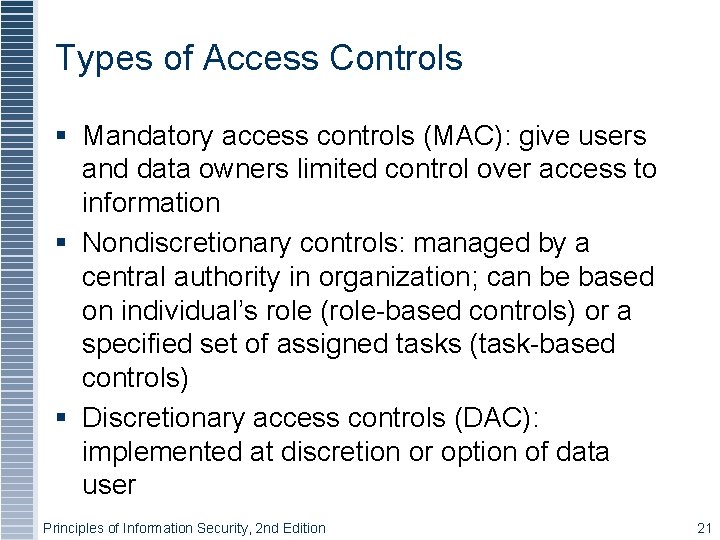 Types of Access Controls § Mandatory access controls (MAC): give users and data owners