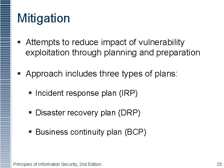 Mitigation § Attempts to reduce impact of vulnerability exploitation through planning and preparation §