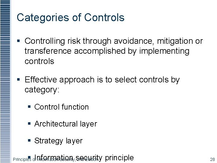 Categories of Controls § Controlling risk through avoidance, mitigation or transference accomplished by implementing