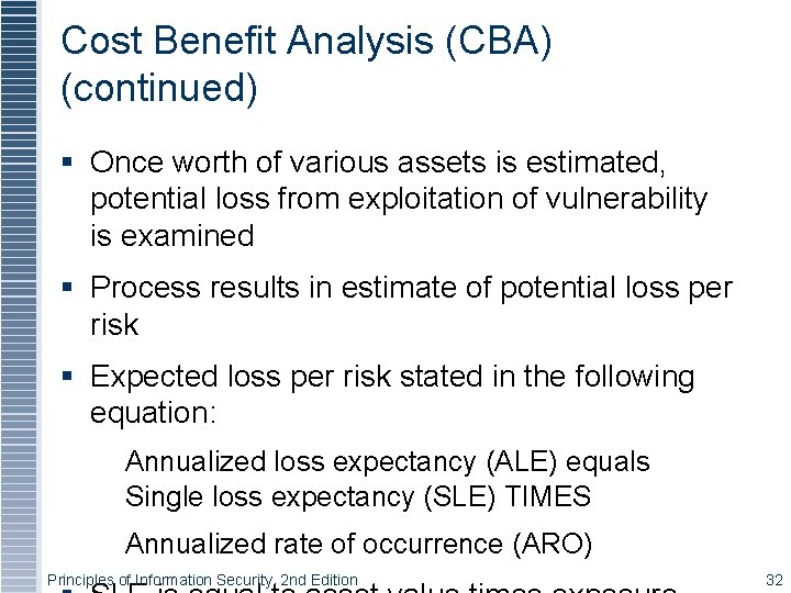 Cost Benefit Analysis (CBA) (continued) § Once worth of various assets is estimated, potential