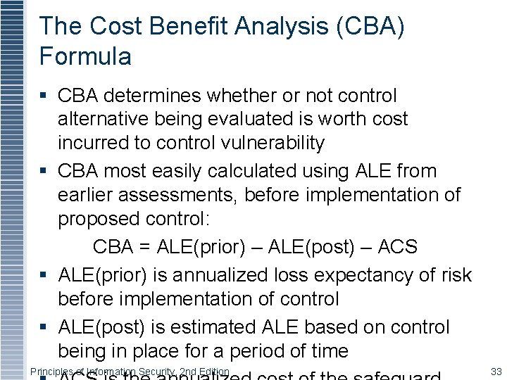 The Cost Benefit Analysis (CBA) Formula § CBA determines whether or not control alternative