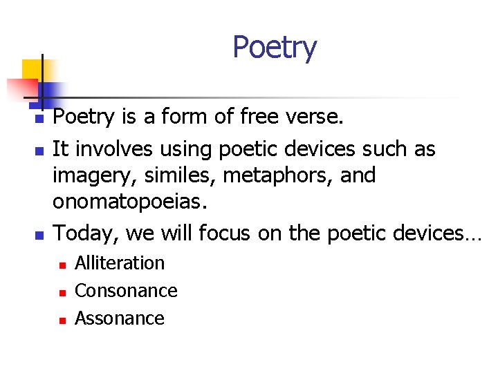 Poetry n n n Poetry is a form of free verse. It involves using