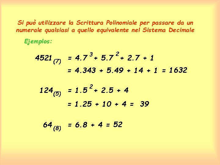 Si può utilizzare la Scrittura Polinomiale per passare da un numerale qualsiasi a quello Si può utilizzare la Scrittura Polinomiale per passare da un numerale qualsiasi a quello
