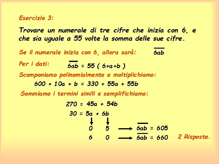 Esercizio 3: Trovare un numerale di tre cifre che inizia con 6, e che