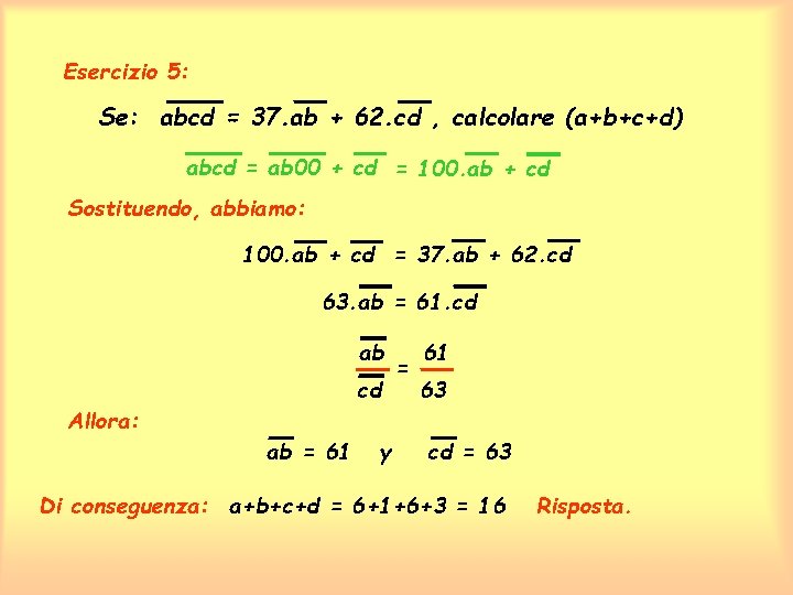 Esercizio 5: Se: abcd = 37. ab + 62. cd , calcolare (a+b+c+d) abcd