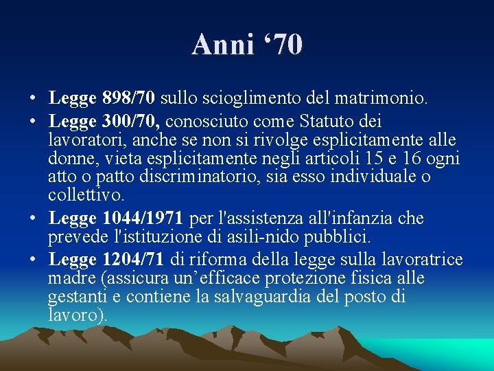 Anni ‘ 70 • Legge 898/70 sullo scioglimento del matrimonio. • Legge 300/70, conosciuto