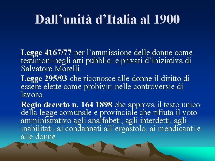 Dall’unità d’Italia al 1900 Legge 4167/77 per l’ammissione delle donne come testimoni negli atti