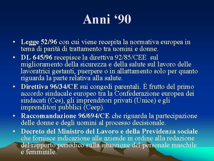 Anni ‘ 90 • Legge 52/96 con cui viene recepita la normativa europea in