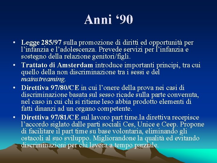 Anni ‘ 90 • Legge 285/97 sulla promozione di diritti ed opportunità per l’infanzia