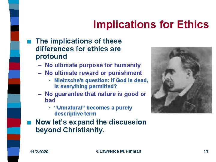 Implications for Ethics n The implications of these differences for ethics are profound –
