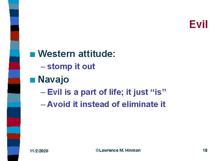 Evil n Western attitude: – stomp it out n Navajo – Evil is a