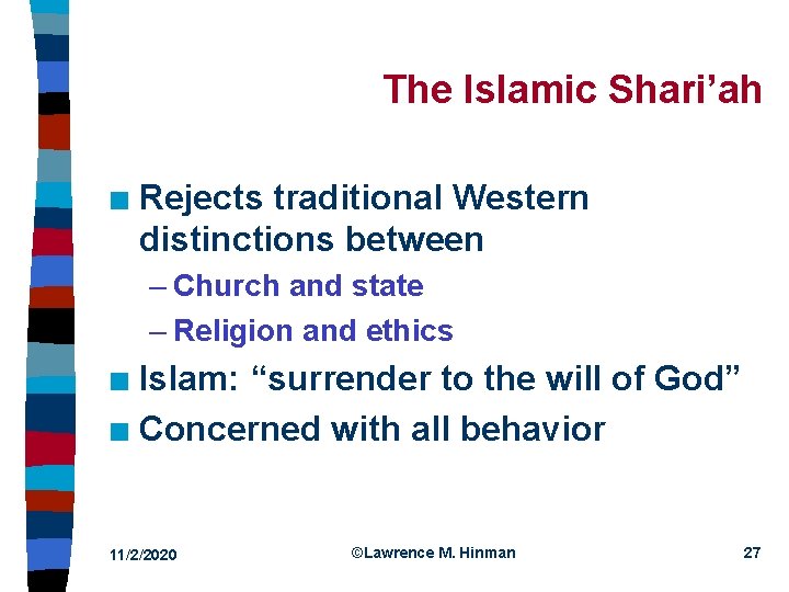 The Islamic Shari’ah n Rejects traditional Western distinctions between – Church and state –