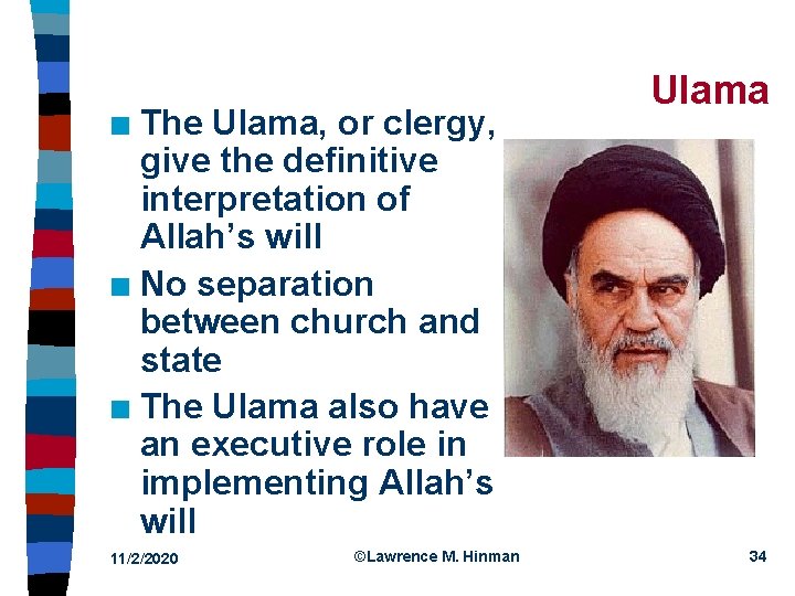 The Ulama, or clergy, give the definitive interpretation of Allah’s will n No separation