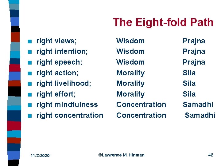 The Eight-fold Path n n n n right views; right intention; right speech; right