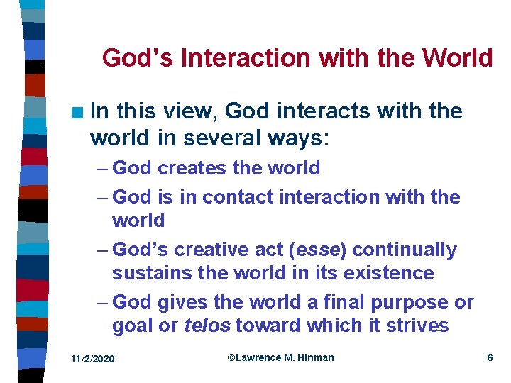 God’s Interaction with the World n In this view, God interacts with the world