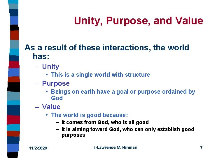 Unity, Purpose, and Value As a result of these interactions, the world has: –