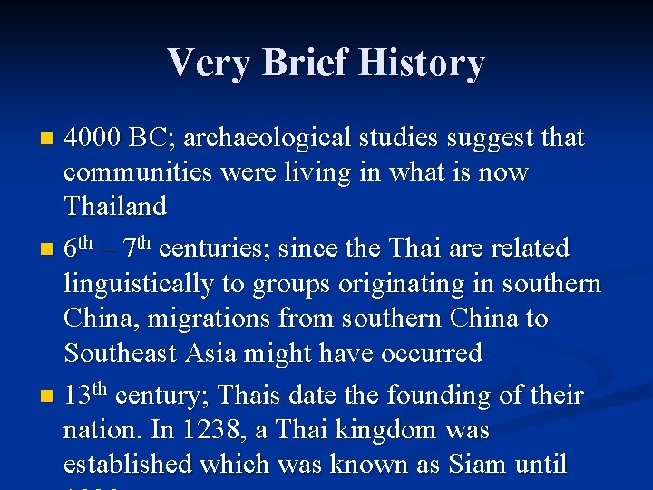 Very Brief History 4000 BC; archaeological studies suggest that communities were living in what