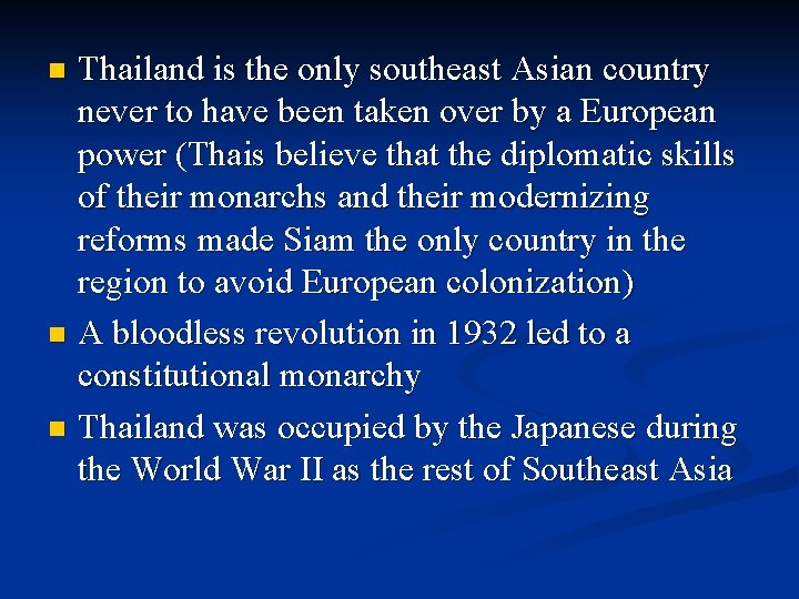 Thailand is the only southeast Asian country never to have been taken over by