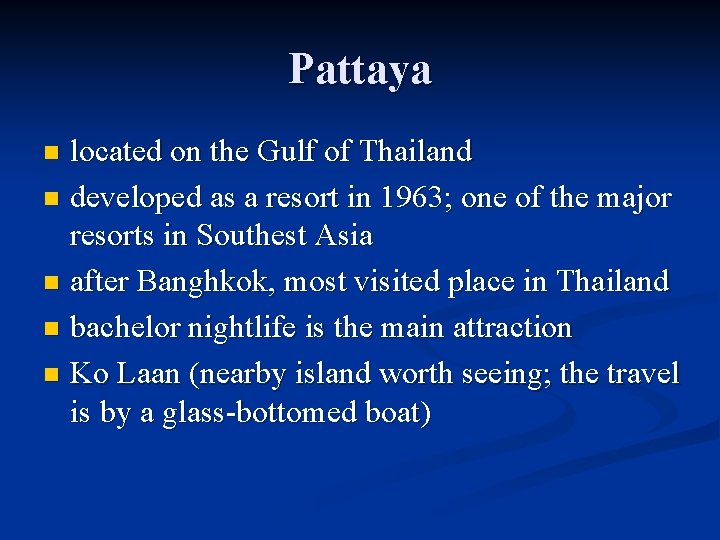 Pattaya located on the Gulf of Thailand n developed as a resort in 1963;