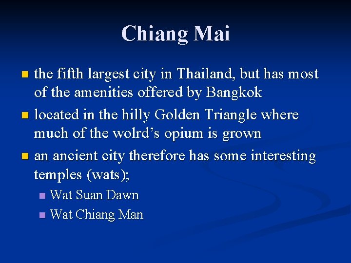 Chiang Mai the fifth largest city in Thailand, but has most of the amenities