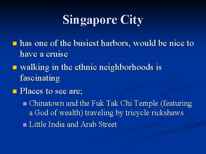 Singapore City has one of the busiest harbors, would be nice to have a