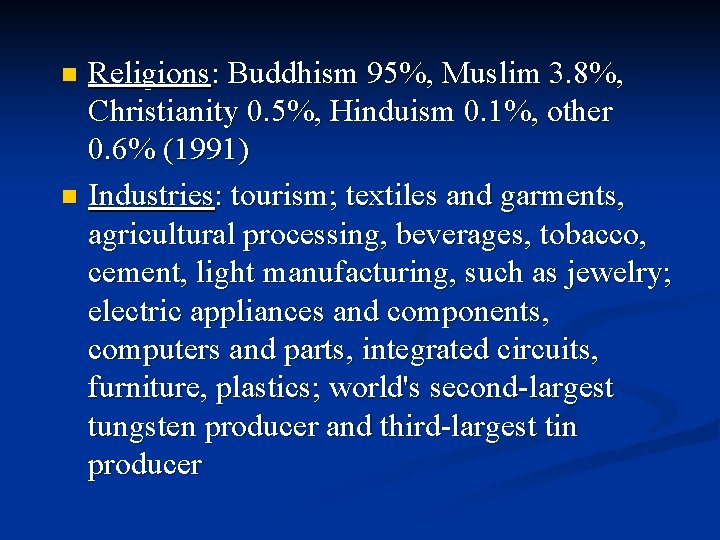 Religions: Buddhism 95%, Muslim 3. 8%, Christianity 0. 5%, Hinduism 0. 1%, other 0.