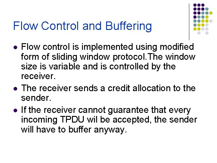 Flow Control and Buffering l l l Flow control is implemented using modified form