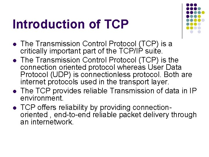 Introduction of TCP l l The Transmission Control Protocol (TCP) is a critically important