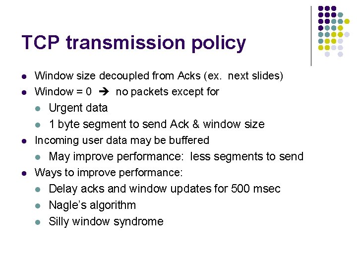 TCP transmission policy l l Window size decoupled from Acks (ex. next slides) Window