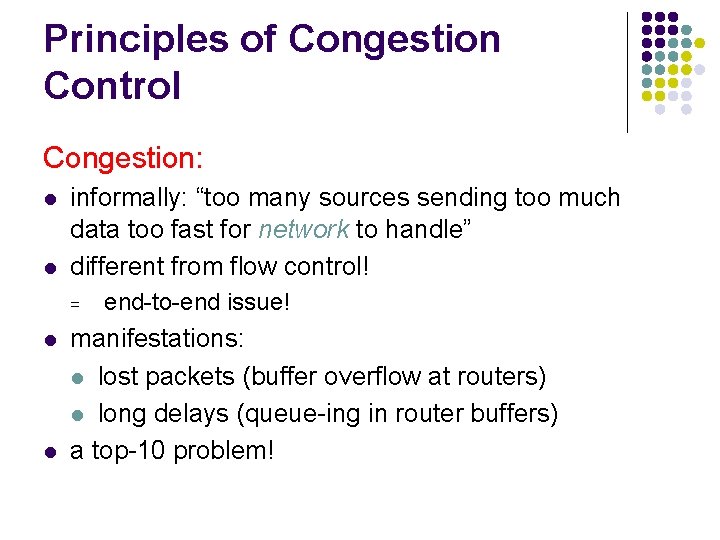 Principles of Congestion Control Congestion: l l informally: “too many sources sending too much