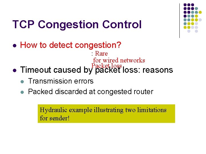 TCP Congestion Control l l How to detect congestion? : Rare for wired networks