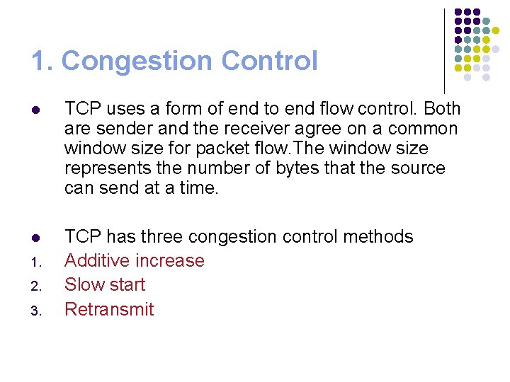 1. Congestion Control l TCP uses a form of end to end flow control.
