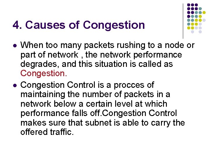 4. Causes of Congestion l l When too many packets rushing to a node