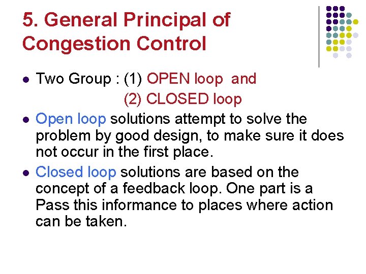 5. General Principal of Congestion Control l Two Group : (1) OPEN loop and