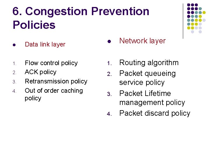 6. Congestion Prevention Policies l Data link layer l Network layer 1. Flow control