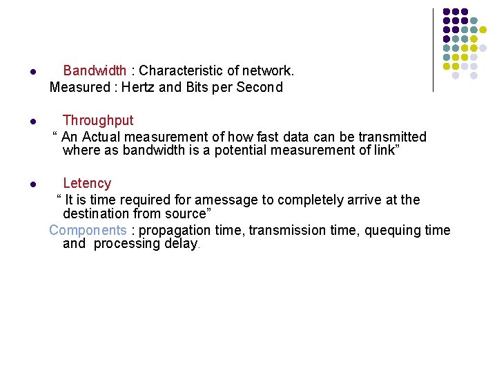 l l l Bandwidth : Characteristic of network. Measured : Hertz and Bits per
