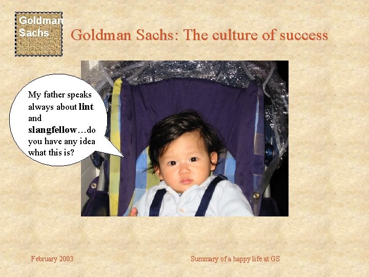 Goldman Sachs: The culture of success My father speaks always about lint and slangfellow…do