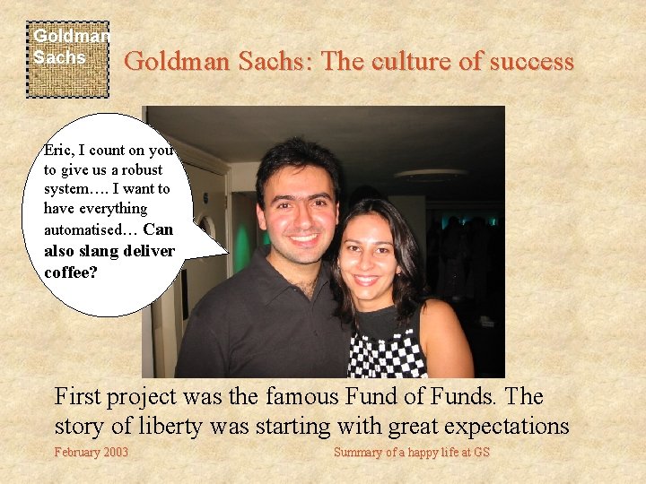Goldman Sachs: The culture of success Eric, I count on you to give us