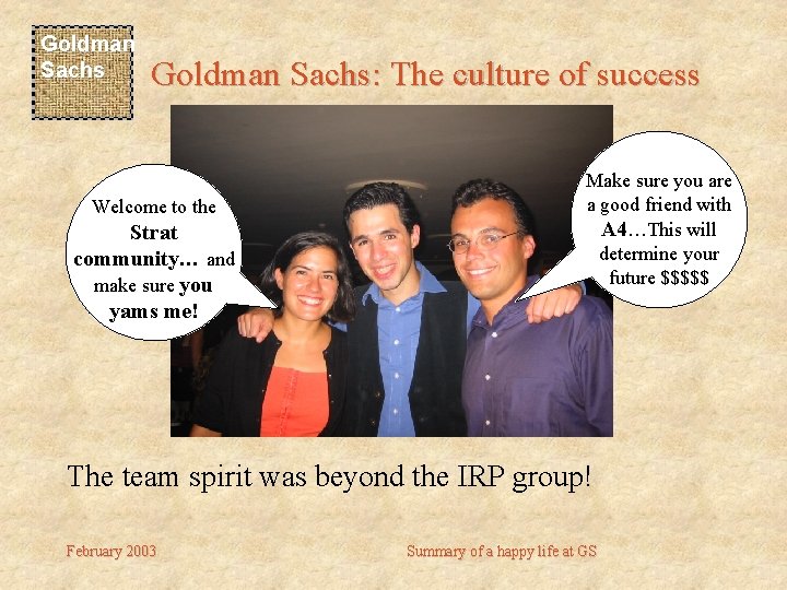 Goldman Sachs: The culture of success Welcome to the Strat community… and make sure