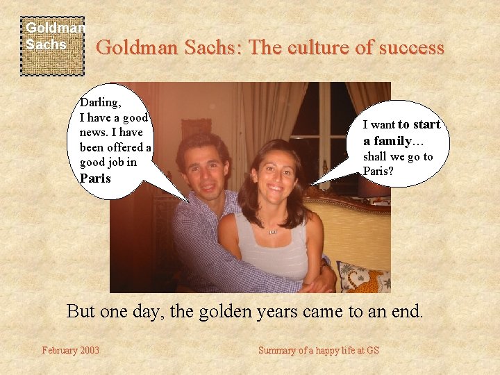 Goldman Sachs: The culture of success Darling, I have a good news. I have
