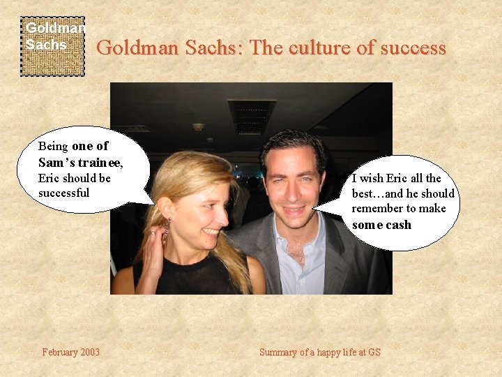 Goldman Sachs: The culture of success Being one of Sam’s trainee, Eric should be