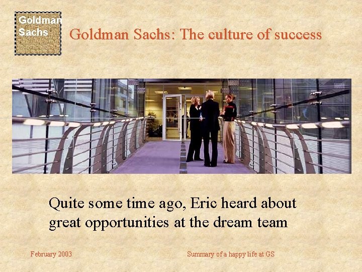 Goldman Sachs: The culture of success Quite some time ago, Eric heard about great