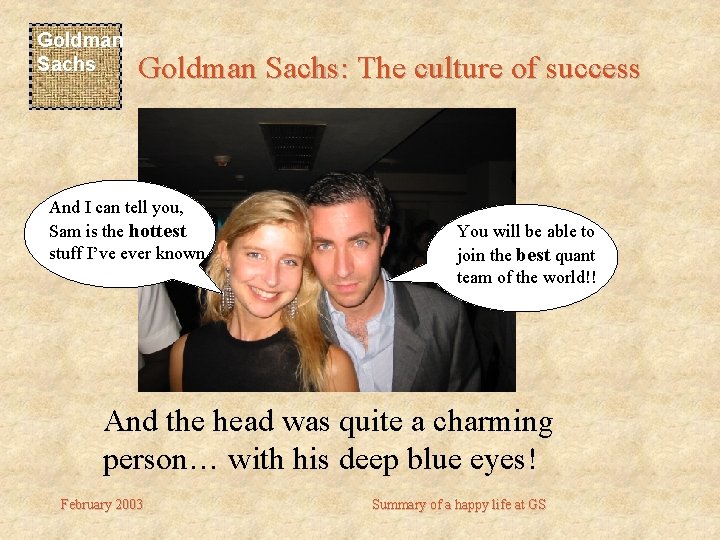 Goldman Sachs: The culture of success And I can tell you, Sam is the